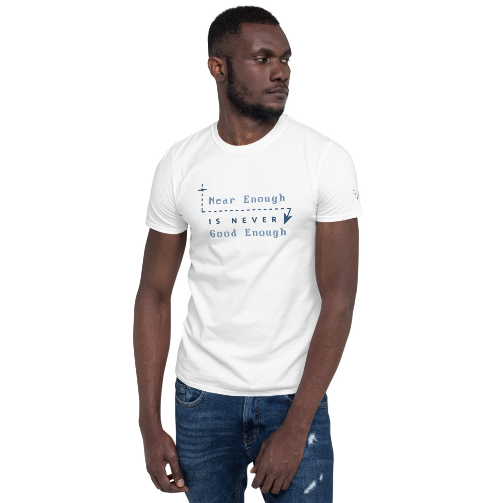 Near enough is never good enough T-Shirt (light colours) - GCodeTutor Store