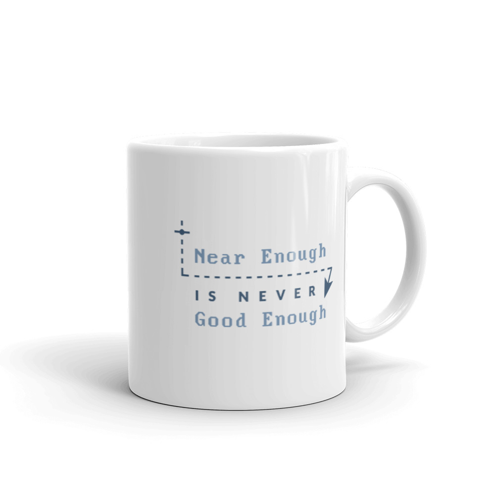 Near enough is never good enough Mug - GCodeTutor Store
